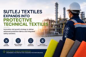 Sutlej Textiles Enters Protective Technical Textiles with Innovation-Led Growth Strategy
